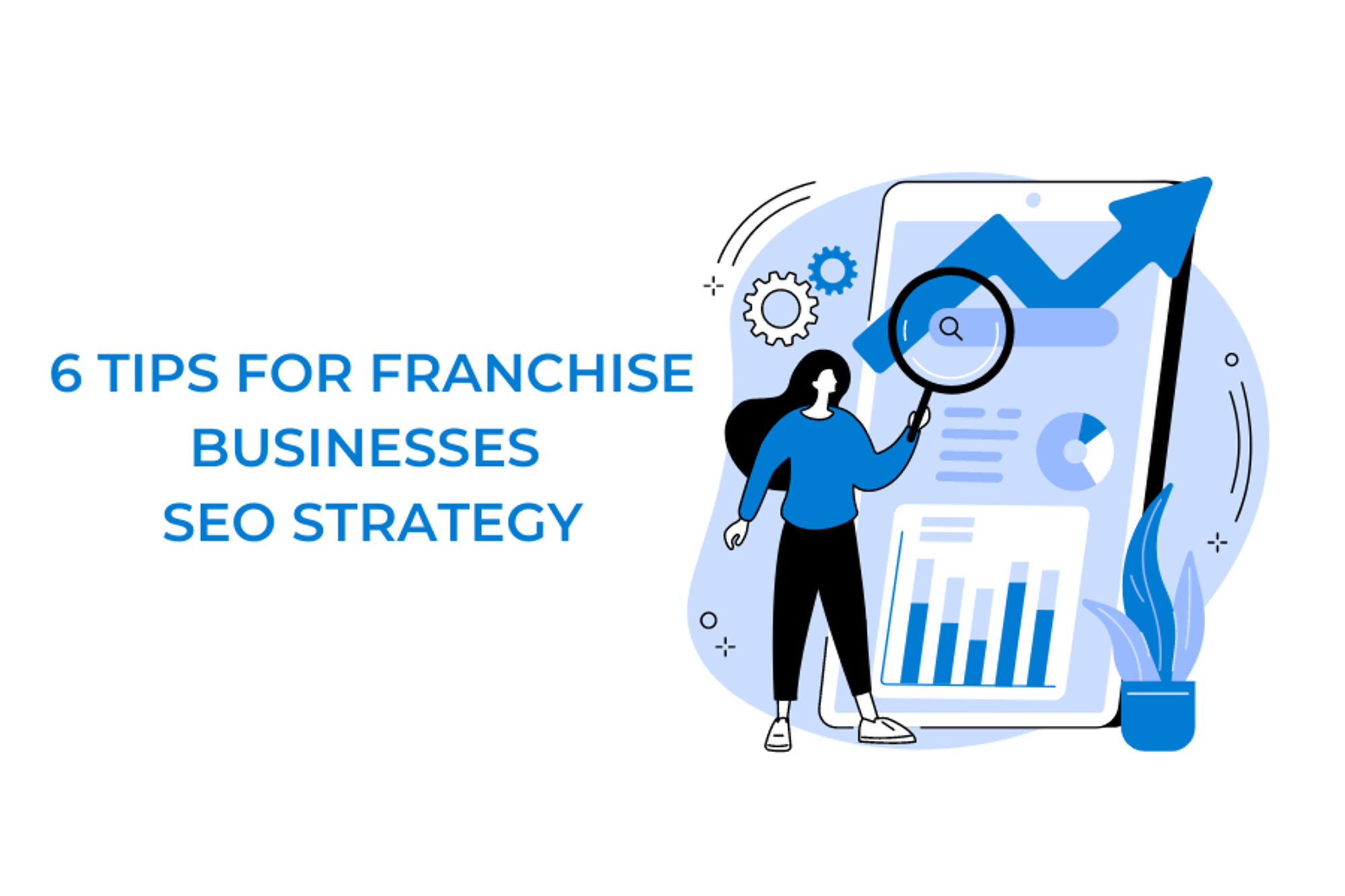 6 Tips for Franchise Businesses SEO Strategy [Improve Your Local Visibility] | Sitemetrik