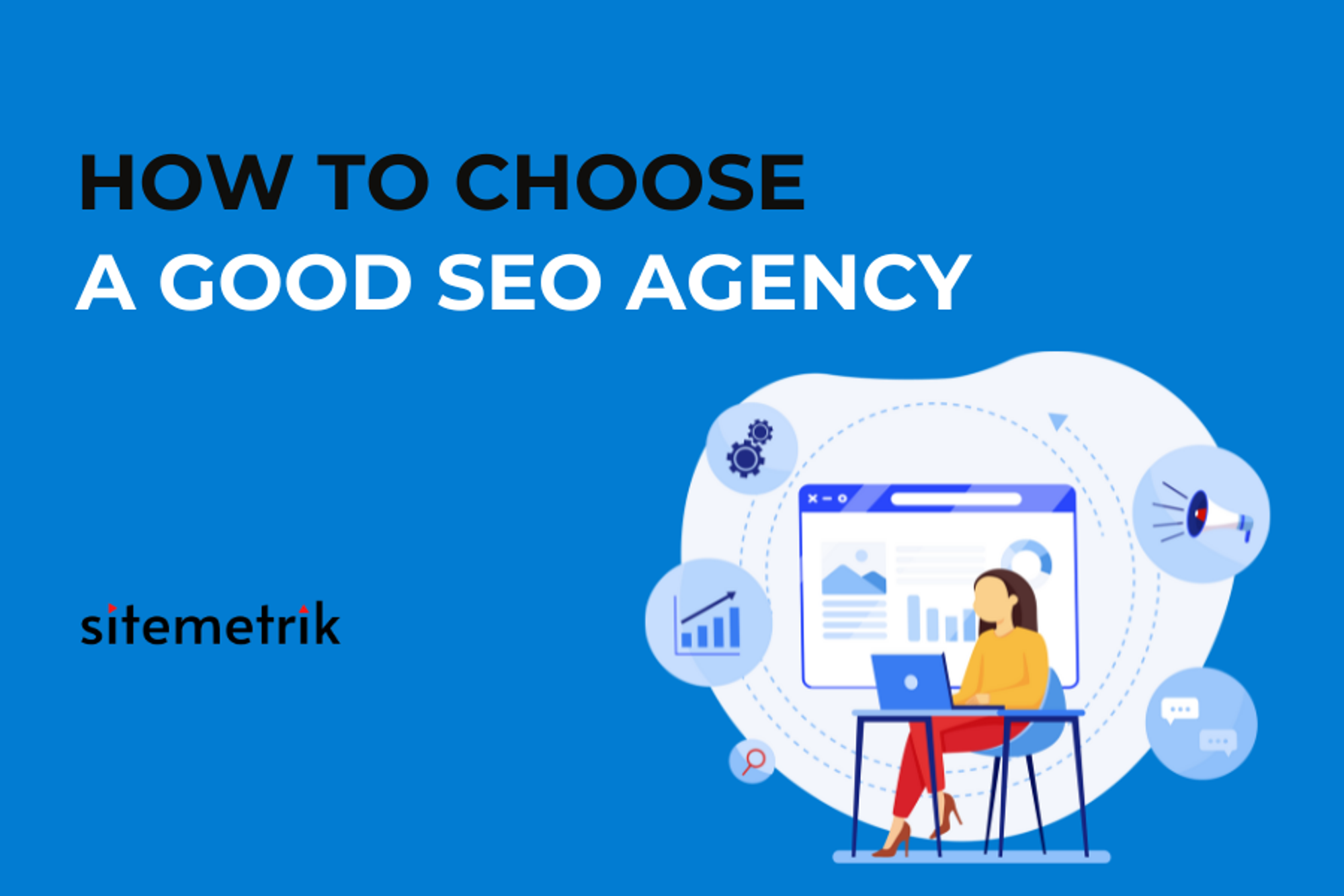 How to Choose A Good SEO Agency | Sitemetrik