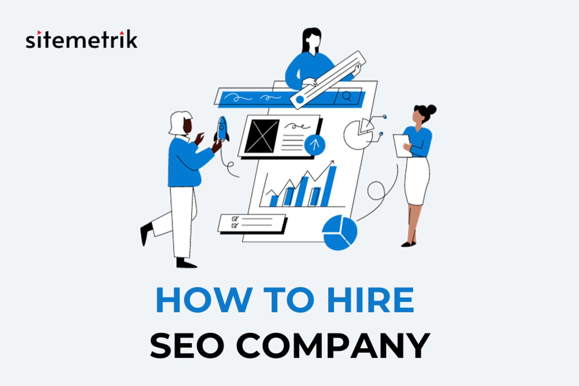 How to Hire SEO Company? What to Look for When Hiring? | Sitemetrik
