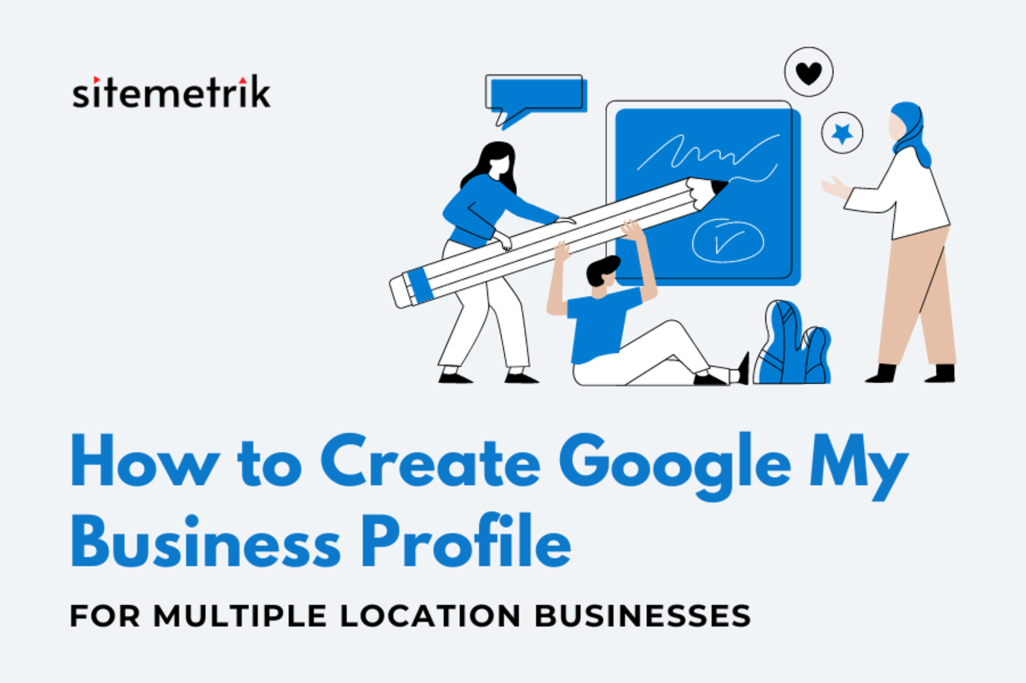 Google My Business for Multi-location Businesses | Sitemetrik