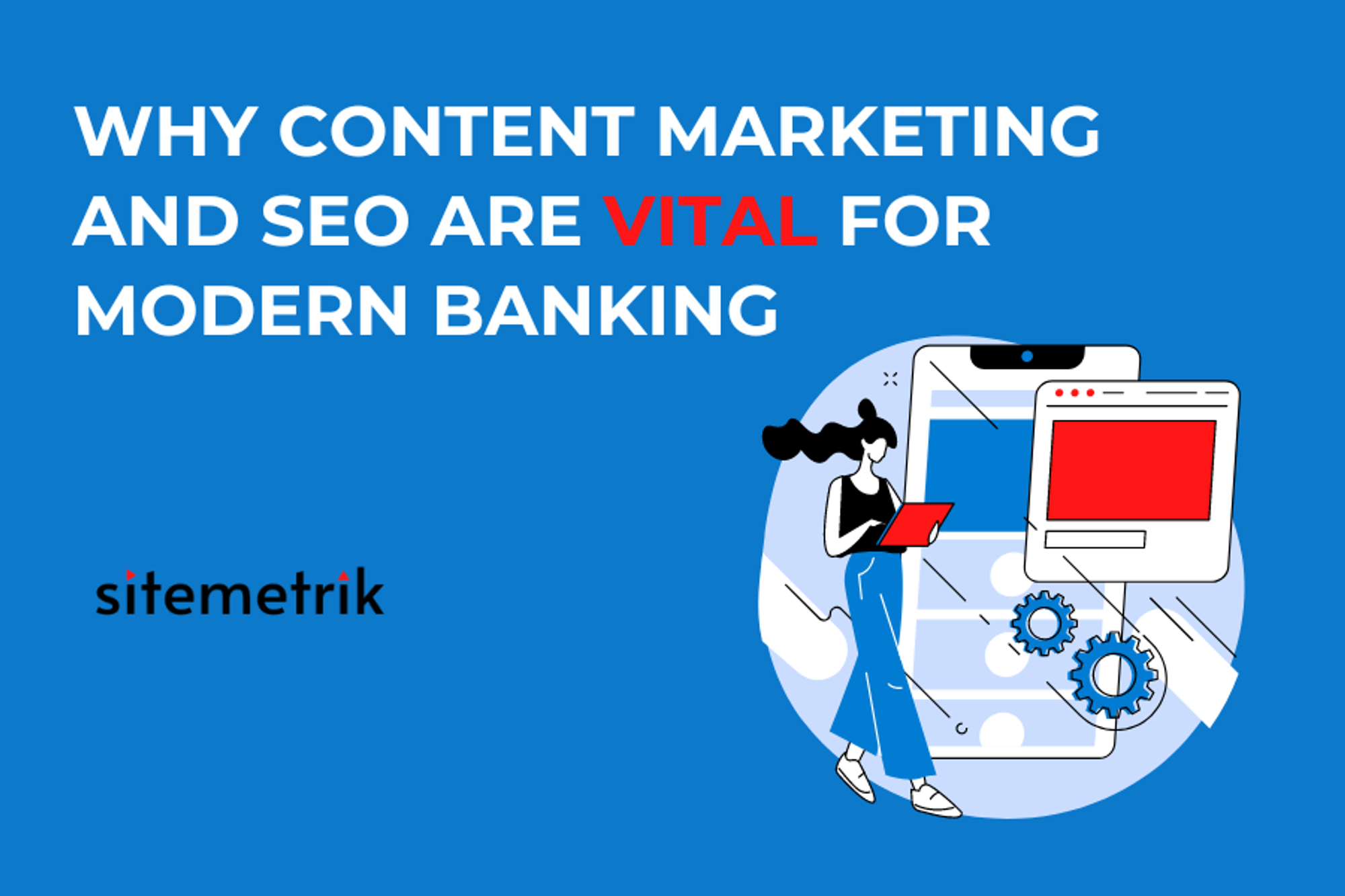 SEO and Content Marketing Importance for Banks | Sitemetrik
